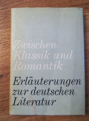 Zwischen Klassik und Romantik - Erläuterungen zur deutschen Literatur mit 16 Foto-Abbildungen