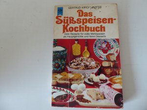 Das Süßspeisen-Kochbuch. Viele Rezepte für süße Mehlspeisen als Hauptgericht und feine Desserts. TB