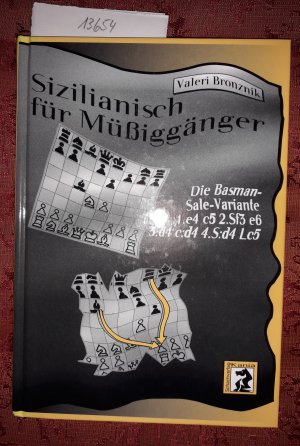 gebrauchtes Buch – Valeri Bronznik – Sizilianisch für Müssiggänger - Die Basman-Sale-Variante 1.e4 c5 2.Sf3 e6 3.d4 c:d4 4.S:d4 Lc5