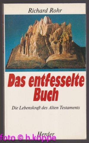 gebrauchtes Buch – Richard Rohr – Das entfesselte Buch : die Lebenskraft des Alten Testaments.