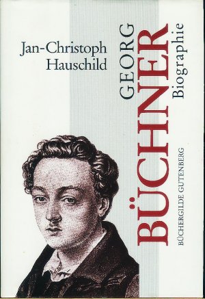 Georg Büchner   Biographie  ;  Gesamtdarstellung von leben und Werk eines Autors von Weltrang.
