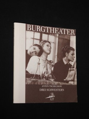 gebrauchtes Buch – Herausgeber: Burgtheater Wien, Intendant: Claus Peymann, Red.: Jutta Ferbers; Anton Tschechow – Programmbuch 127 Burgtheater Wien 1993/94. DREI SCHWESTERN von Tschechow. Insz.: Leander Haußmann, Bühnenbild: Bernhard Kleber, Kostüme: Doris Haußmann. Mit Julia von Sell (Olga), Anne Bennent (Mascha), Ute Springer (Irina), Markus Hering, Steffi Kühnert, Johann Adam Oest, Roman Kaminski, Ralf Dittrich (Stückabdruck)