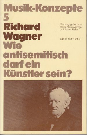 Richard Wagner. Wie antisemitisch darf ein Künstler sein?