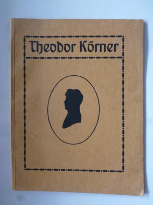 Theodor Körner - Gedenkbuch für die deutsche Jugend Erinnerungsgabe der Stadt Dresden