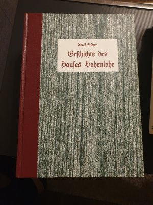 Geschichte des Hauses Hohenlohe - Nachdruck der 120 Jahre alten Geschichte des Hauses Hohenlohe