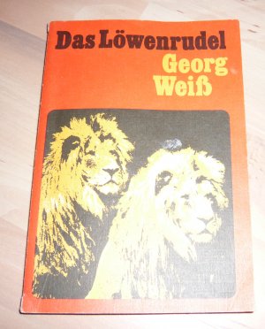 gebrauchtes Buch – Georg Weiß – Das Löwenrudel - Die Geschichte einer Löwendressur