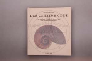 DER GEHEIME CODE. Die rätselhafte Formel, die Kunst, Natur und Wissenschaft bestimmt