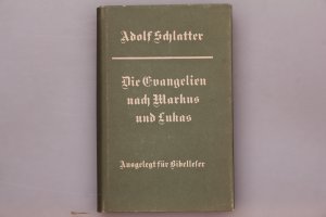 DIE EVANGELIEN NACH MARKUS UND LUKAS. Ausgelegt für Bibelleser