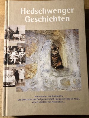 gebrauchtes Buch – Schneider, Erika  – Hedschwenger Geschichten - Chronik - Interessantes und Amüsantes aus dem Leben der Dorfgemeinschaft Hauptschwenda im Knüll, einem Stadtteil von Neukirchen ...).