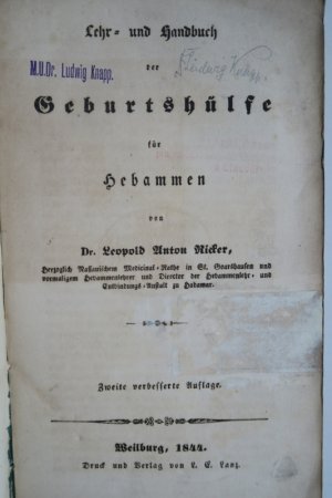 Ricker, Leopold Anton. Lehr- und Handbuch der Geburtshülfe für Hebammen. Zweite (2.) verbesserte Auflage. Weilburg, Druck und Verlag von L. E. Lanz, 1844 […]