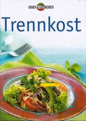 gebrauchtes Buch – Trennkost. [Essen & Geniessen]