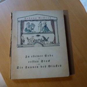 Zu ebener Erde und erster Stock. oder: Die Launen des Glückes