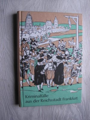 gebrauchtes Buch – Meinhardt, Karl E – Kriminalfälle aus der Reichsstadt Frankfurt