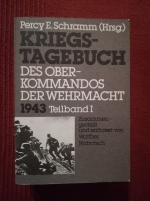 Kriegstagebuch des Oberkommandos der Wehrmacht. 1943. Teilband I. Zusammengestellt und erläutert von Walther Hubatsch (ISBN 9783643900050)
