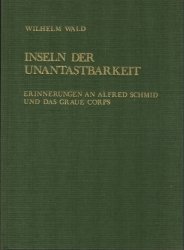 Inseln der Unantastbarkeit - Erinnerungen ann Alfred Schmid und das Graue Corps