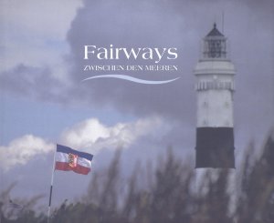 Fairways - Zwischen den Meeren. Mit Farbfotos von über 50 Golfanlagen von Boje Horstmann und Uwe M. Horstmann