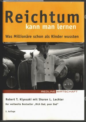 gebrauchtes Buch – Kiyosaki, Robert T – Reichtum kann man lernen : was Millionäre schon als Kinder wussten. Robert T. Kiyosaki/Sharon L. Lechter. Aus dem Amerikan. übers. von Marina Marinescu und Walter Kiefl