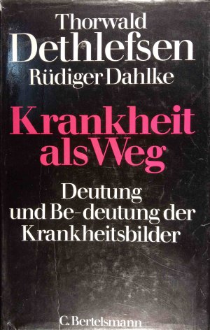 gebrauchtes Buch – Dethlefsen, Thorwald und Rüdiger Dahlke – Krankheit als Weg : Deutung und Bedeutung d. Krankheitsbilder. Thorwald Dethlefsen ; Rüdiger Dahlke