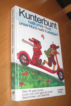 Kunterbunt heißt unser Hund, unser Hund heißt Kunterbunt