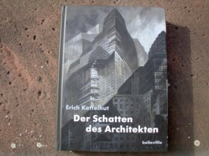 gebrauchtes Buch – Kettelhut, Erich; Sudendorf – Erich Kettelhut - Der Schatten des Architekten. Herausgegeben von Werner Sudendorf. Mit 365 Abbildungen. Buchgestaltung und Umschlag von Heidi Sorg und Christof Leistl.