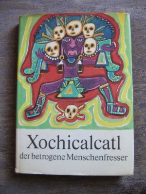 gebrauchtes Buch – Xochicalcatl, der betrogene Menschenfresser