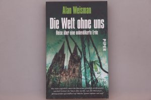 gebrauchtes Buch – Alan Weisman – DIE WELT OHNE UNS. Reise über eine unbevölkerte Erde