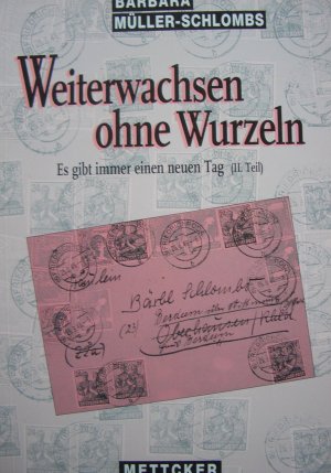 Weiterwachsen ohne Wurzeln Es gibt immer einen neuen Tag  (II.Teil)