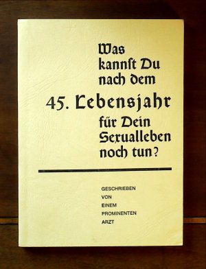 Was kannst Du nach dem 45. Lebensjahr für Dein Sexualleben noch tun ?    Notizbuch Notizheft