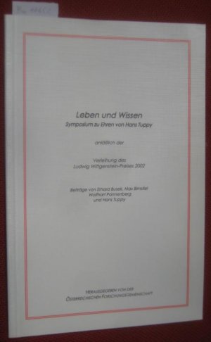 Leben und Wissen. Symposium zu Ehren von Hans Tuppy anläßlich der Verleihung des Ludwig Wittgenstein-Preises 2002. Beiträge von Erhard Busek, Max Birnstiel […]