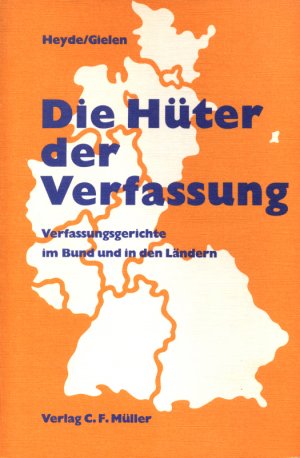 gebrauchtes Buch – Wolfgang Heyde und Peter Gielen – Die Hüter der Verfassung - Verfassungsgerichte im Bund und in den Ländern (Mit Tafeln)