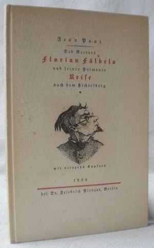 Des Rectors Florian Fälbels und seiner Primaner Reise nach dem Fichtelberg. Mit 14 Kupfern. (= Siebenter Druck der Friedrich-Plenzat-Presse). Pressendruck […]