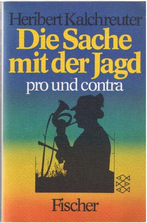 Die Sache mit der Jagd - pro und contra