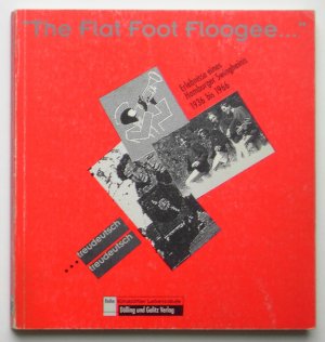 "The Flat foot floogee ..."  treudeutsch, treudeutsch : Erlebnisse eines Hamburger Swingheinis 1936 bis 1966.