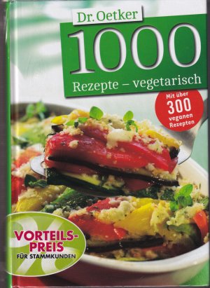 Dr. Oetker ***1.000 REZEPTE - VEGETARISCH *** MIT ÜBER 300 VEGANEN REZEPTEN *** Kochen ohne Fleisch und Fisch macht tierisch Spaß?*** Von wegen langweilig*** Alle Rezepte wurden getestet*** Gebundenes Buch – noch OVP eingeschweißt – daher leider keine weiteren Angaben möglich, sorry!