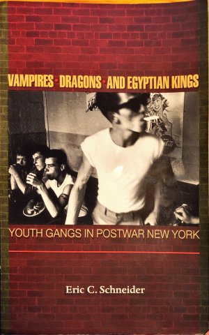 Vampires, Dragons, and Egyptian Kings Youth Gangs in Postwar New York