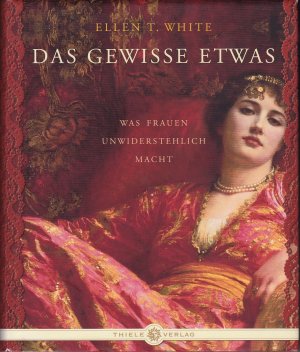 gebrauchtes Buch – White, Ellen T – Das gewisse Etwas - Was Frauen unwiderstehlich macht