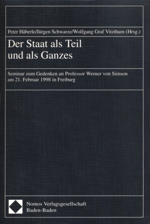 gebrauchtes Buch – Herausgegeben von Peter Häberle – Der Staat als Teil und als Ganzes - Seminar zum Gedenken an Professor Werner von Simson am 21. Februar 1998 in Freiburg