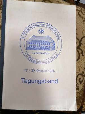 Tagungsband TU Bergakademie Freiberg 4. Studententag des Hüttenwesens 1996