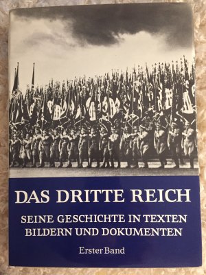 Das Dritte Reich. Seine Geschichten in Texten, Bildern und Dokumenten. Erster Band: der Aufbau der Macht.
