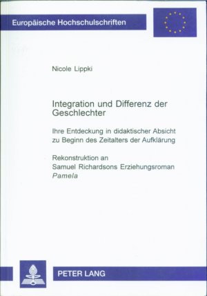 Integration und Differenz der Geschlechter - Ihre Entdeckung in didaktischer Absicht zu Beginn des Zeitalters der Aufklärung- Rekonstruktion an Samuel […]