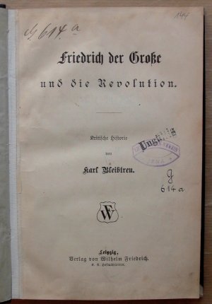 Friedrich der Große und die Revolution. [Kritische Historie.]