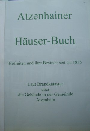 Atzenhainer Häuser-Buch   Hofreiten und ihre Besitzer seit ca. 1835