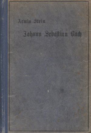 Johann Sebastian Bach. Ein Künstlerleben