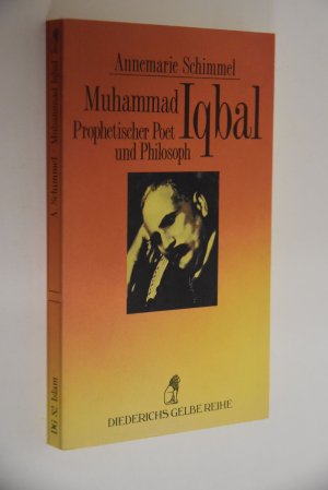 Muhammad Iqbal, prophetischer Poet und Philosoph. Diederichs gelbe Reihe; 82: Islam