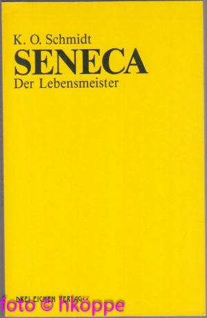 gebrauchtes Buch – Schmidt, K. O – Seneca, der Lebensmeister : Daseins-Überlegenheit durch Gelassenheit ; e. Brevier.