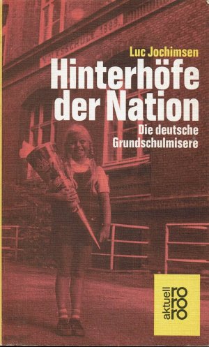 Hinterhöfe der Nation - Die deutsche Grundschulmisere (rororo Aktuell 1505, 1. Auflage)