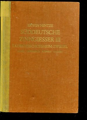 Süddeutsche Zinngießer III. Tauberbischofsheim-Zwiesel. Elsass. Österreich. Schweiz. Ungarn.