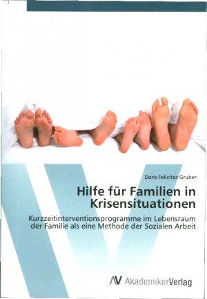 Hilfe für Familien in Krisensituationen: Kurzzeitinterventionsprogramme im Lebensraum der Familie als eine Methode der Sozialen Arbeit