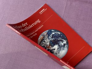 Atlas der Globalisierung - Die neuen Daten und Fakten zur Lage der Welt