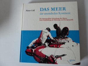 antiquarisches Buch – Pieter Coll – Das Meer, der unentdeckte Kontinent. Die abenteuerliche Erforschung des Meeres. Seine Erschließung als Nahrungs- und Energiequelle. Hardcover